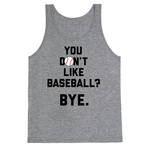 You don't like baseball? Tank Top