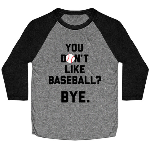 You don't like baseball? Baseball Tee