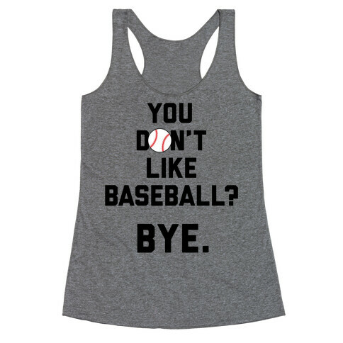 You don't like baseball? Racerback Tank Top