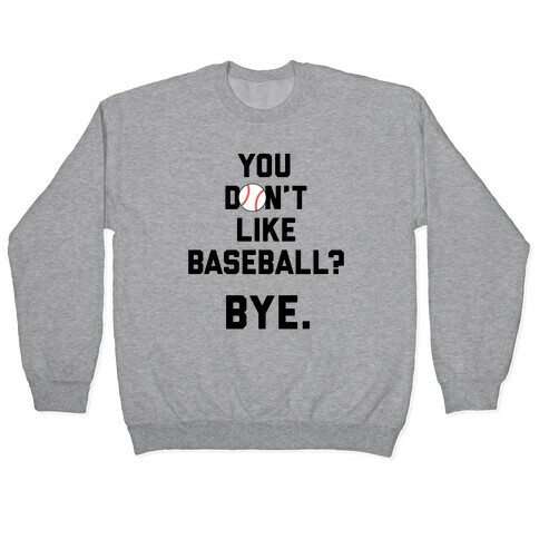 You don't like baseball? Pullover