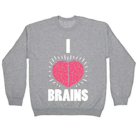 I Love Brains Pullover