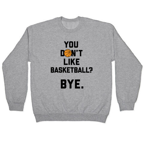 You Don't Like Basketball? Pullover