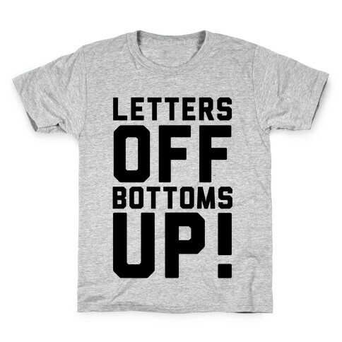 Bottoms Up Kids T-Shirt