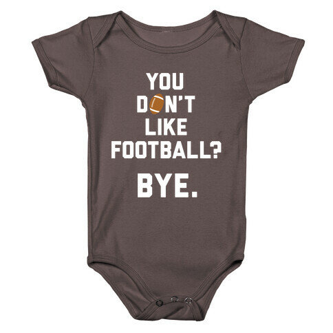 You Don't Like Football? Baby One-Piece