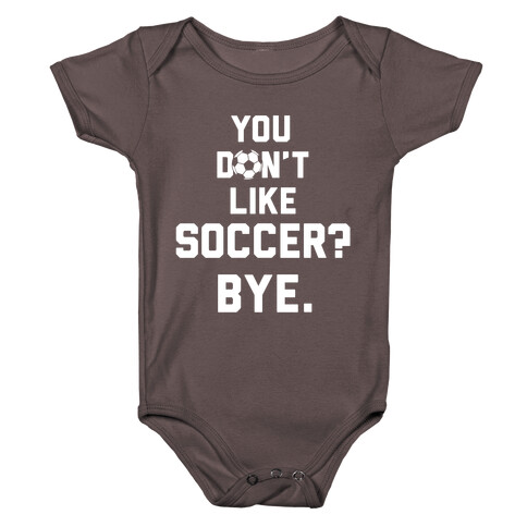 You Don't Like Soccer? Baby One-Piece