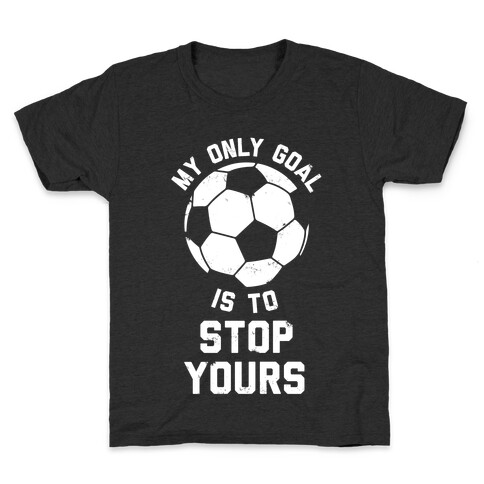 My Only Goal Is To Stop Yours Kids T-Shirt
