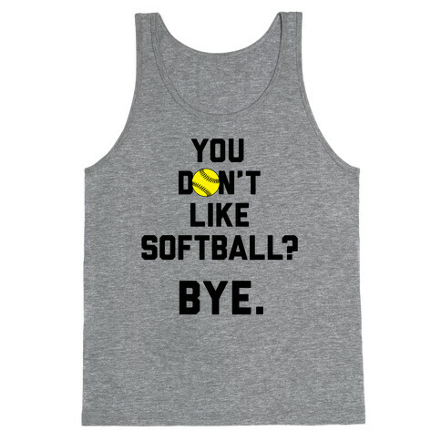 You Don't Like Softball? Tank Top