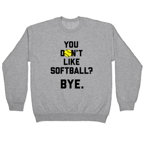 You Don't Like Softball? Pullover