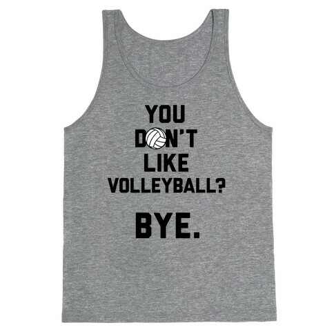 You Don't Like Volleyball? Tank Top
