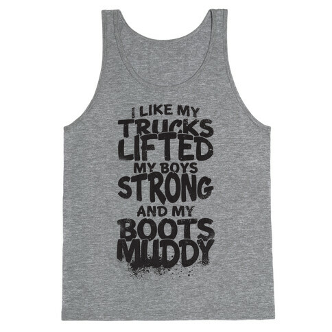 I Like My Trucks Lifted, My Boys Strong And My Boots Muddy Tank Top