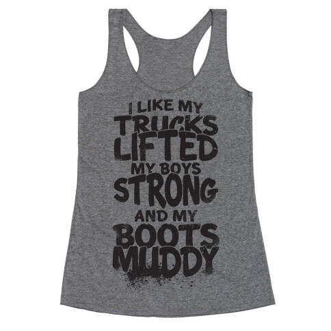 I Like My Trucks Lifted, My Boys Strong And My Boots Muddy Racerback Tank Top