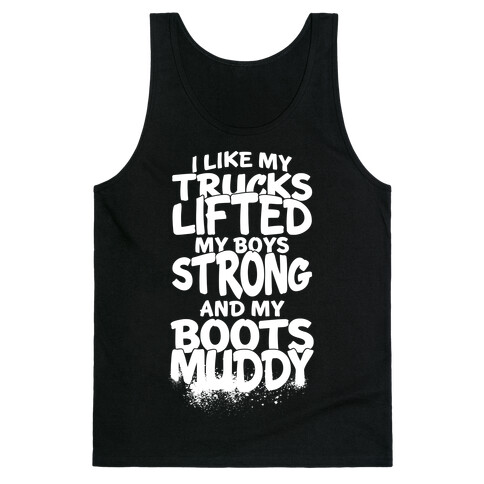 I Like My Trucks Lifted, My Boys Strong And My Boots Muddy Tank Top