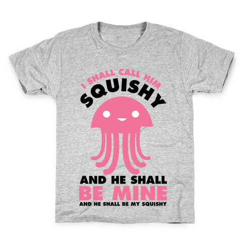 I Shall Call Him Squishy and He Shall Be Mine and He Shall Be My Squishy Kids T-Shirt