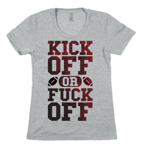 Kick Off Or F*** Off Womens T-Shirt