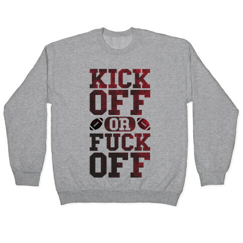 Kick Off Or F*** Off Pullover