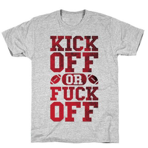 Kick Off Or F*** Off T-Shirt