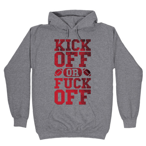 Kick Off Or F*** Off Hooded Sweatshirt