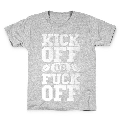 Kick Off Or F*** Off Kids T-Shirt