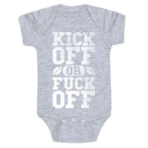 Kick Off Or F*** Off Baby One-Piece