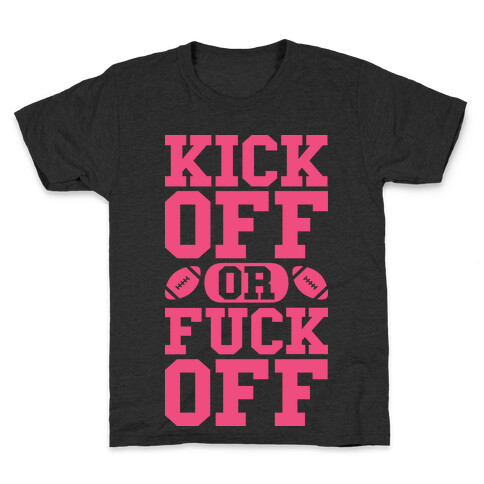 Kick Off Or F*** Off Kids T-Shirt