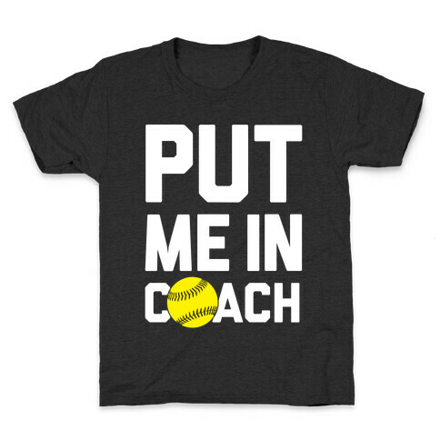 Put Me In Coach (Softball) Kids T-Shirt