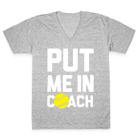 Put Me In Coach (Softball) V-Neck Tee Shirt