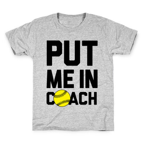 Put Me In Coach (Softball) Kids T-Shirt