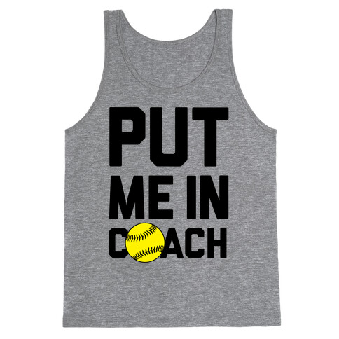 Put Me In Coach (Softball) Tank Top