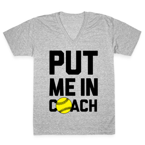 Put Me In Coach (Softball) V-Neck Tee Shirt