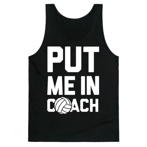 Put Me In Coach (Volleyball) Tank Top