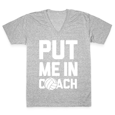 Put Me In Coach (Volleyball) V-Neck Tee Shirt
