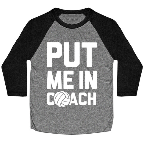 Put Me In Coach (Volleyball) Baseball Tee