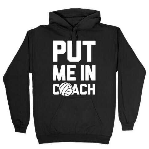 Put Me In Coach (Volleyball) Hooded Sweatshirt