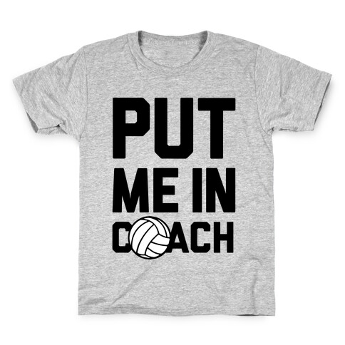 Put Me In Coach (Volleyball) Kids T-Shirt