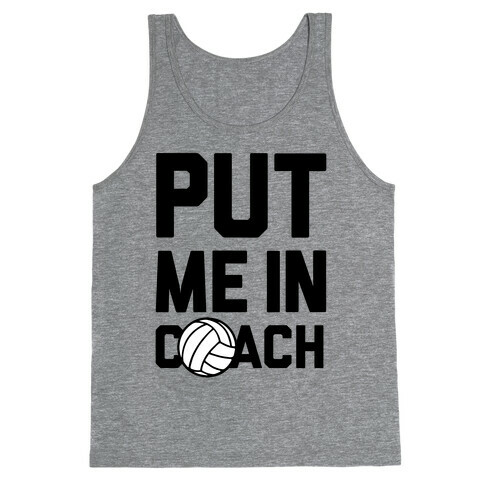 Put Me In Coach (Volleyball) Tank Top