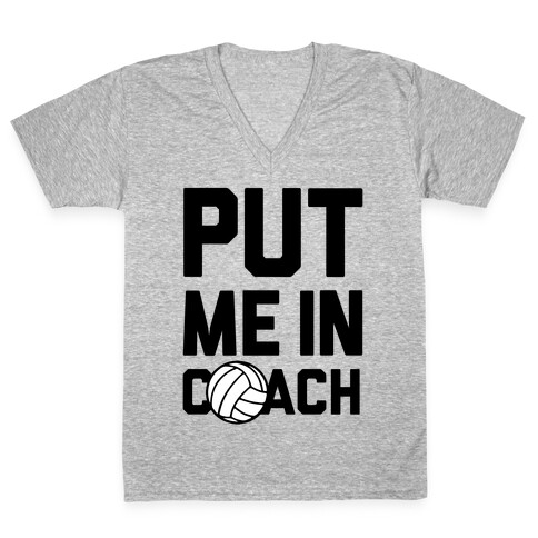 Put Me In Coach (Volleyball) V-Neck Tee Shirt