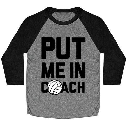 Put Me In Coach (Volleyball) Baseball Tee