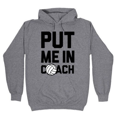 Put Me In Coach (Volleyball) Hooded Sweatshirt