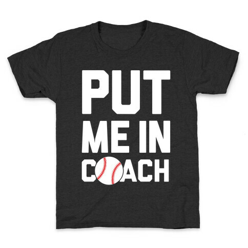 Put Me In Coach (Baseball) Kids T-Shirt