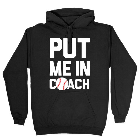 Put Me In Coach (Baseball) Hooded Sweatshirt