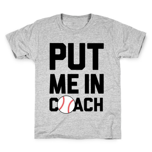 Put Me In Coach (Baseball) Kids T-Shirt