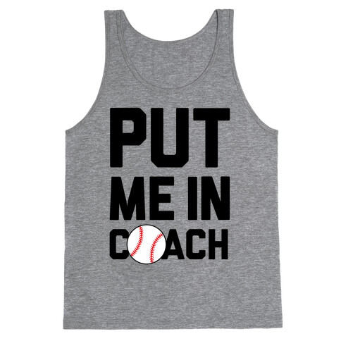 Put Me In Coach (Baseball) Tank Top