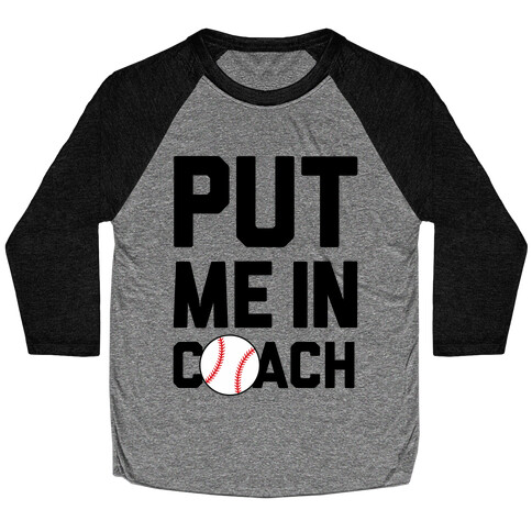 Put Me In Coach (Baseball) Baseball Tee