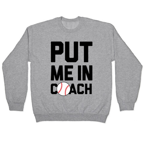 Put Me In Coach (Baseball) Pullover