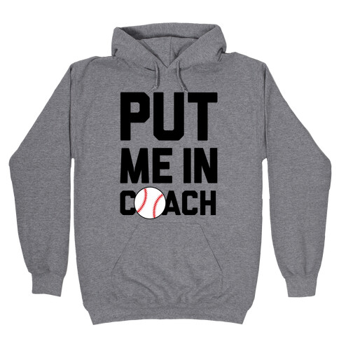 Put Me In Coach (Baseball) Hooded Sweatshirt