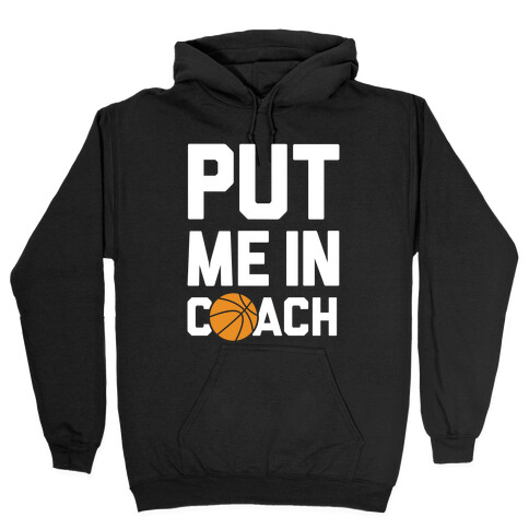 Put Me In Coach (Basketball) Hooded Sweatshirt