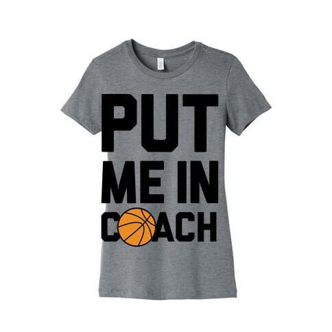 Put Me In Coach (Basketball) Womens T-Shirt