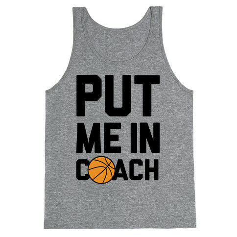 Put Me In Coach (Basketball) Tank Top