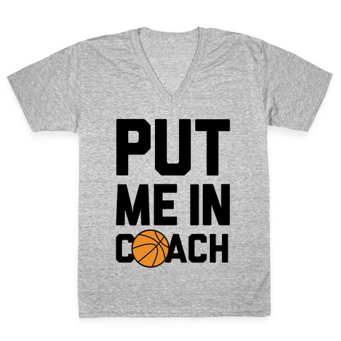 Put Me In Coach (Basketball) V-Neck Tee Shirt