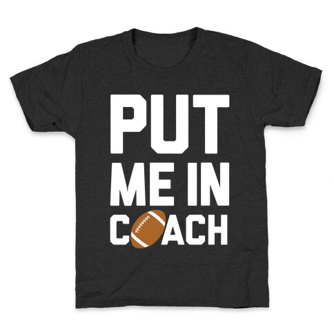 Put Me In Coach (Football) Kids T-Shirt